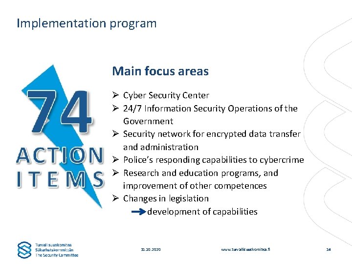 Implementation program Main focus areas Ø Cyber Security Center Ø 24/7 Information Security Operations
