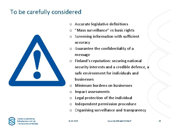 To be carefully considered o Accurate legislative definitions o ”Mass surveillance” vs basic rights