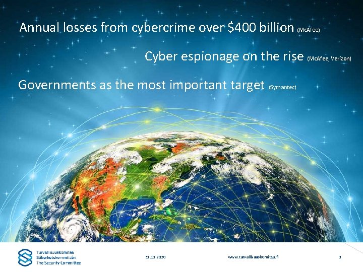 Annual losses from cybercrime over $400 billion (Mc. Afee) Cyber espionage on the rise