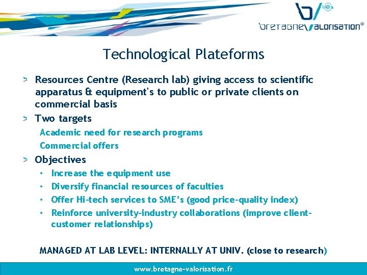 Technological Plateforms Resources Centre (Research lab) giving access to scientific apparatus & equipment's to