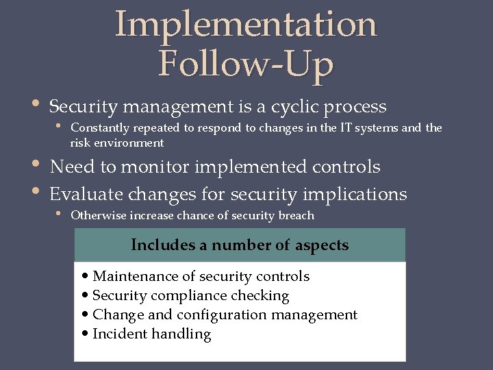  • • • Implementation Follow-Up Security management is a cyclic process • Constantly