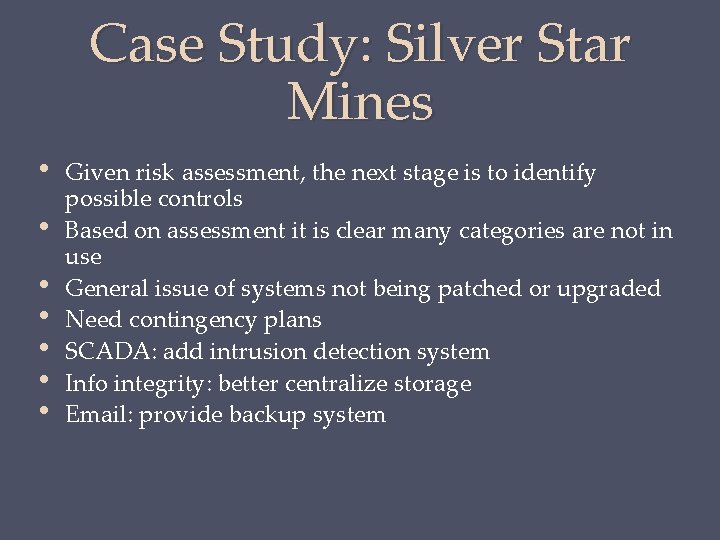 Case Study: Silver Star Mines • • Given risk assessment, the next stage is