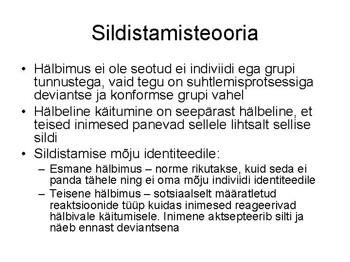 Sildistamisteooria • Hälbimus ei ole seotud ei indiviidi ega grupi tunnustega, vaid tegu on