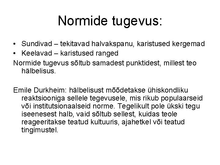 Normide tugevus: • Sundivad – tekitavad halvakspanu, karistused kergemad • Keelavad – karistused ranged