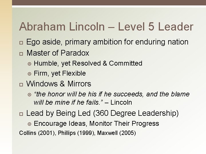 Abraham Lincoln – Level 5 Leader Ego aside, primary ambition for enduring nation Master