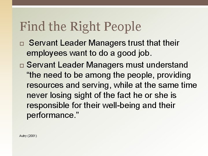 Find the Right People Servant Leader Managers trust that their employees want to do