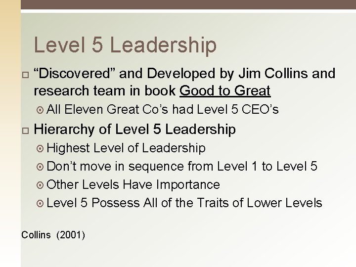 Level 5 Leadership “Discovered” and Developed by Jim Collins and research team in book