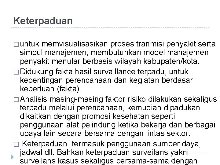 Keterpaduan � untuk memvisualisasikan proses tranmisi penyakit serta simpul manajemen, membutuhkan model manajemen penyakit