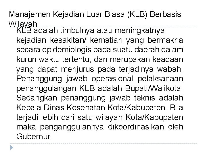 Manajemen Kejadian Luar Biasa (KLB) Berbasis Wilayah KLB adalah timbulnya atau meningkatnya kejadian kesakitan/