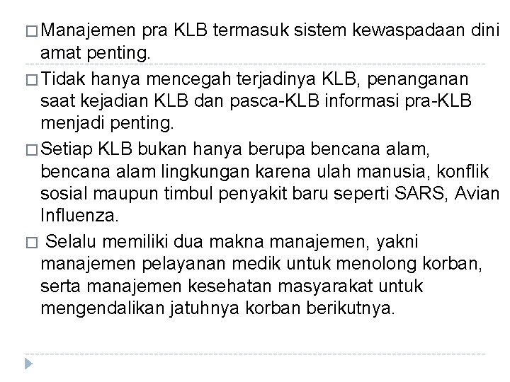 � Manajemen pra KLB termasuk sistem kewaspadaan dini amat penting. � Tidak hanya mencegah