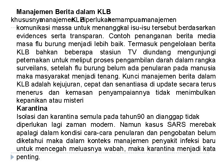 Manajemen Berita dalam KLB khususnya manajemen KLB diperlukan kemampuan manajemen komunikasi massa untuk menanggkal