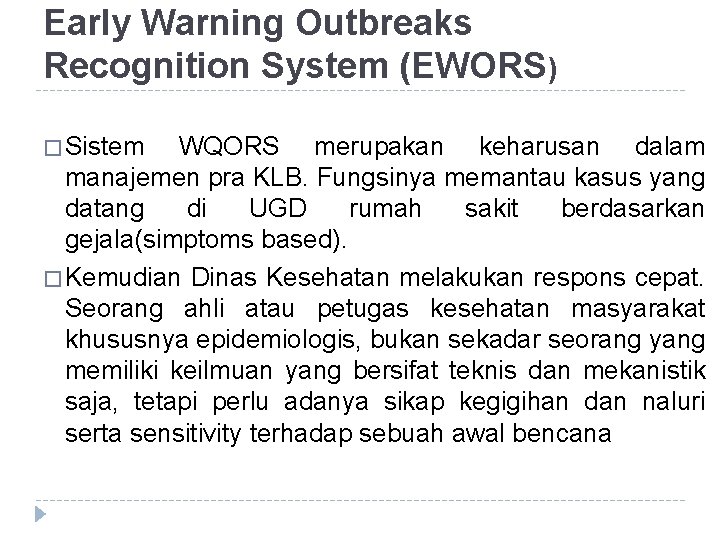 Early Warning Outbreaks Recognition System (EWORS) � Sistem WQORS merupakan keharusan dalam manajemen pra