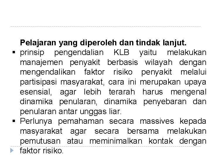 Pelajaran yang diperoleh dan tindak lanjut. § prinsip pengendalian KLB yaitu melakukan manajemen penyakit