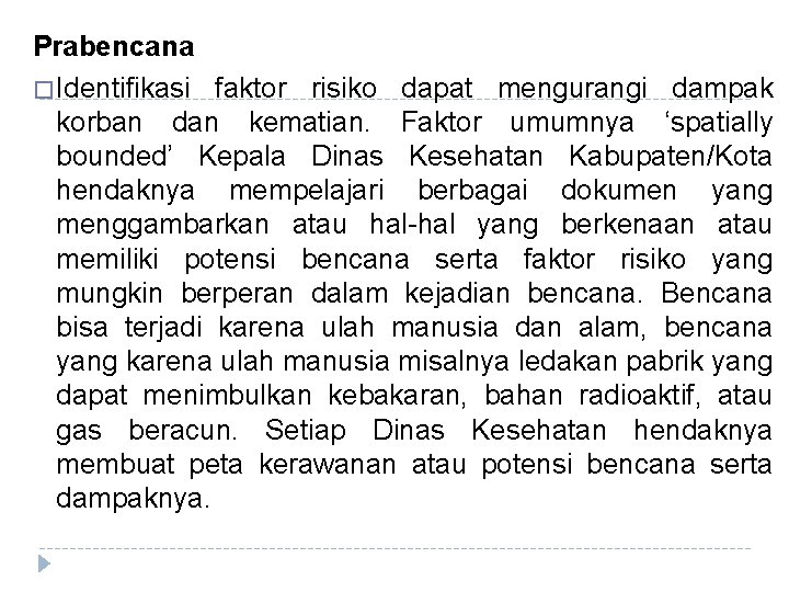 Prabencana � Identifikasi faktor risiko dapat mengurangi dampak korban dan kematian. Faktor umumnya ‘spatially