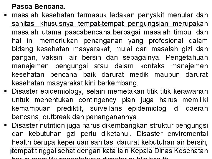 Pasca Bencana. § masalah kesehatan termasuk ledakan penyakit menular dan sanitasi khususnya tempat-tempat pengungsian