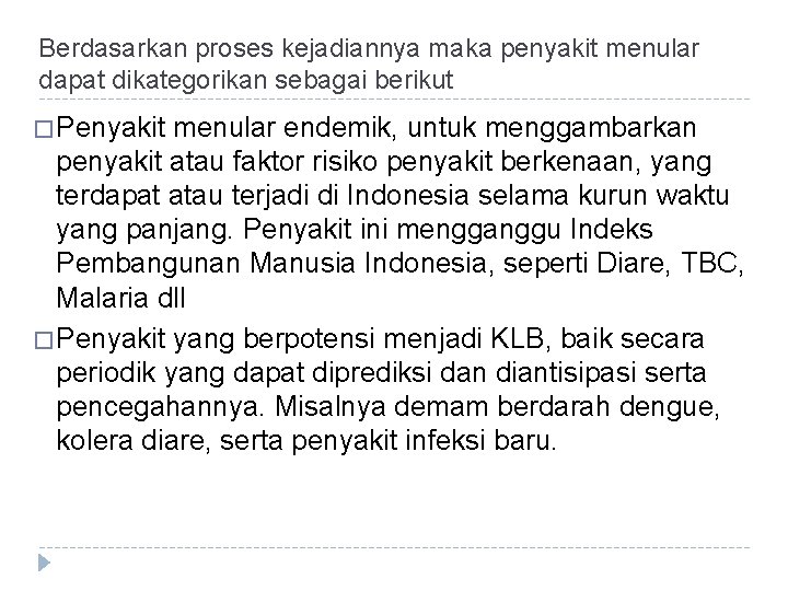 Berdasarkan proses kejadiannya maka penyakit menular dapat dikategorikan sebagai berikut � Penyakit menular endemik,