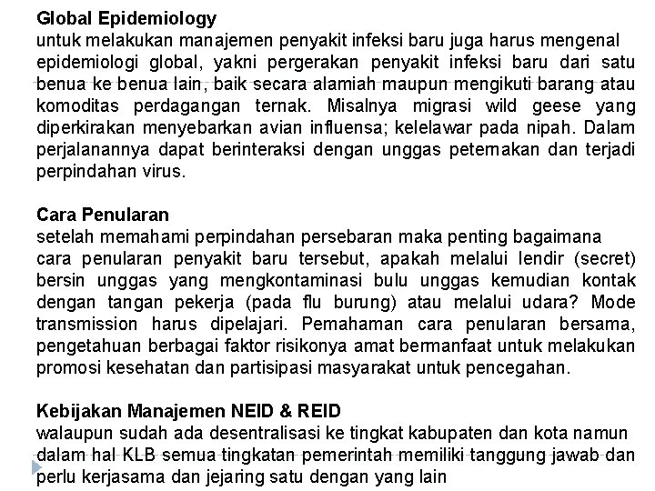 Global Epidemiology untuk melakukan manajemen penyakit infeksi baru juga harus mengenal epidemiologi global, yakni