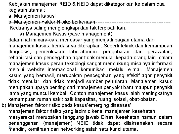 Kebijakan manajemen REID & NEID dapat dikategorikan ke dalam dua kegiatan utama : a.