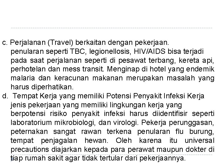 c. Perjalanan (Travel) berkaitan dengan pekerjaan. penularan seperti TBC, legionellosis, HIV/AIDS bisa terjadi pada