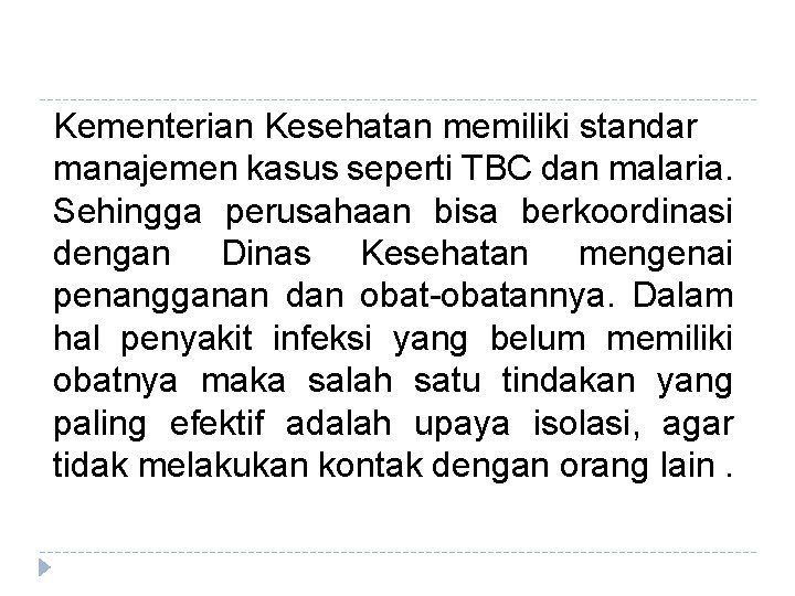 Kementerian Kesehatan memiliki standar manajemen kasus seperti TBC dan malaria. Sehingga perusahaan bisa berkoordinasi