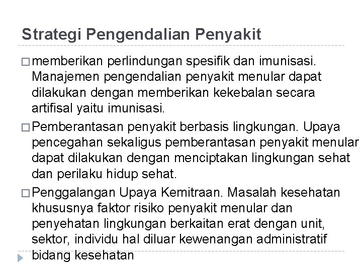 Strategi Pengendalian Penyakit � memberikan perlindungan spesifik dan imunisasi. Manajemen pengendalian penyakit menular dapat