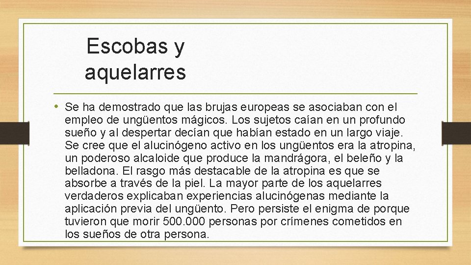 Escobas y aquelarres • Se ha demostrado que las brujas europeas se asociaban con