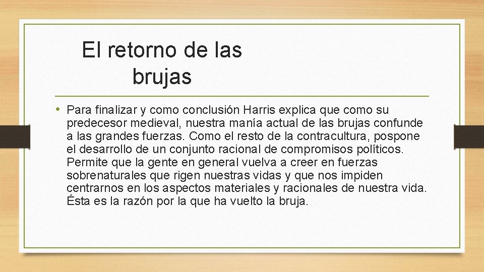 El retorno de las brujas • Para finalizar y como conclusión Harris explica que