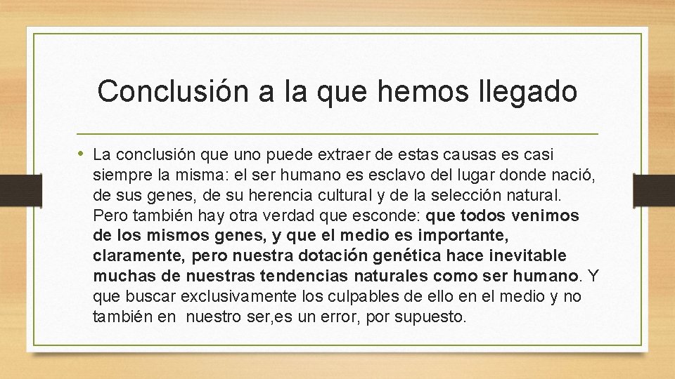 Conclusión a la que hemos llegado • La conclusión que uno puede extraer de