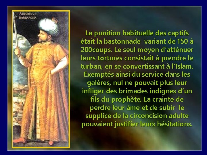 La punition habituelle des captifs était la bastonnade variant de 150 à 200 coups.