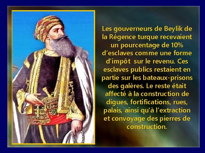 Les gouverneurs de Beylik de la Régence turque recevaient un pourcentage de 10% d’esclaves