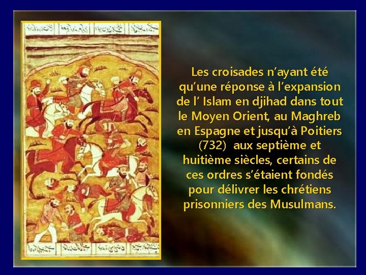 Les croisades n’ayant été qu’une réponse à l’expansion de l’ Islam en djihad dans