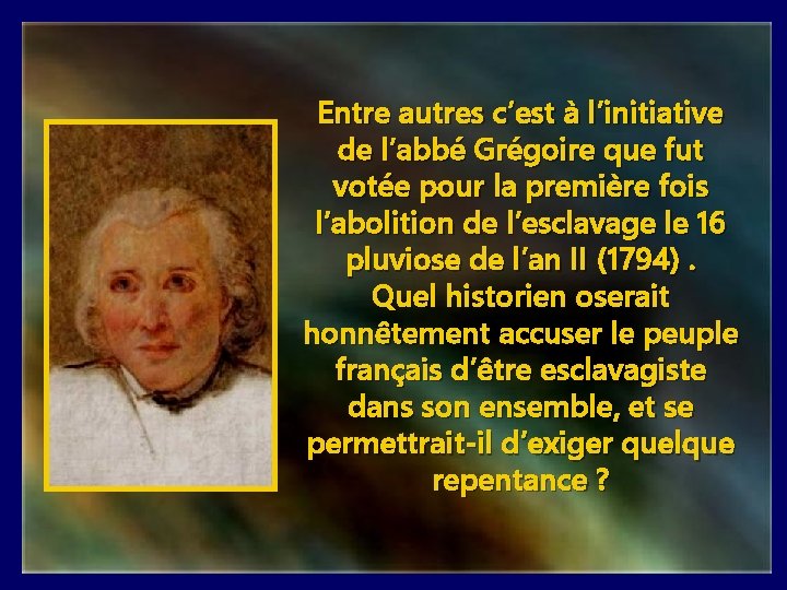 Entre autres c’est à l’initiative de l’abbé Grégoire que fut votée pour la première