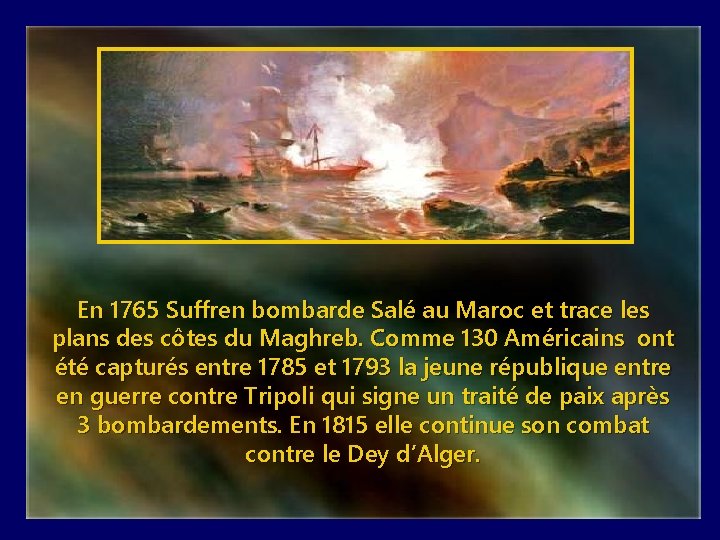 En 1765 Suffren bombarde Salé au Maroc et trace les plans des côtes du