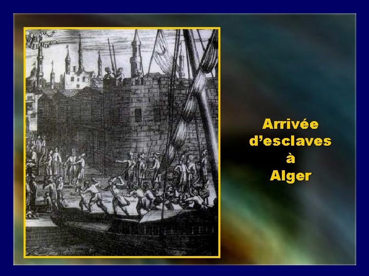 Arrivée d’esclaves à Alger 