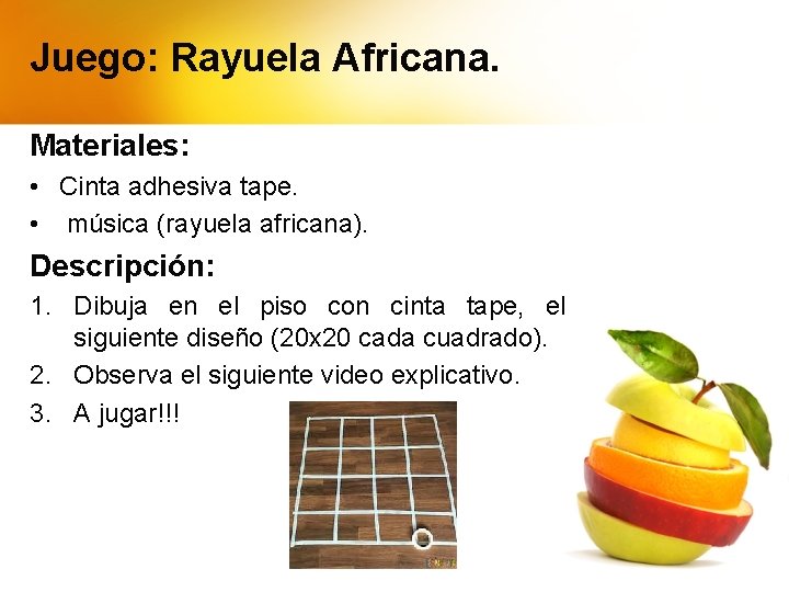 Juego: Rayuela Africana. Materiales: • Cinta adhesiva tape. • música (rayuela africana). Descripción: 1.