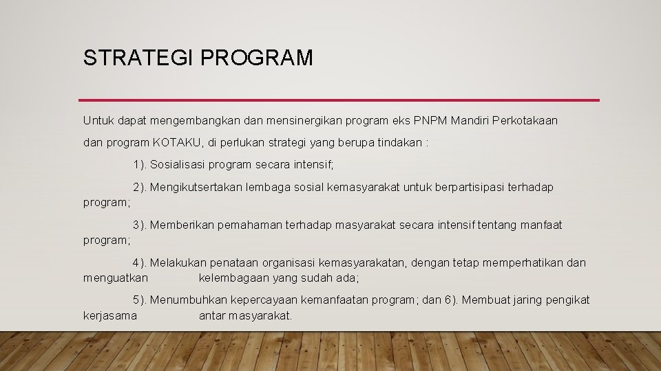 STRATEGI PROGRAM Untuk dapat mengembangkan dan mensinergikan program eks PNPM Mandiri Perkotakaan dan program