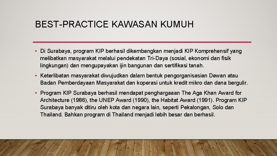 BEST-PRACTICE KAWASAN KUMUH • Di Surabaya, program KIP berhasil dikembangkan menjadi KIP Komprehensif yang