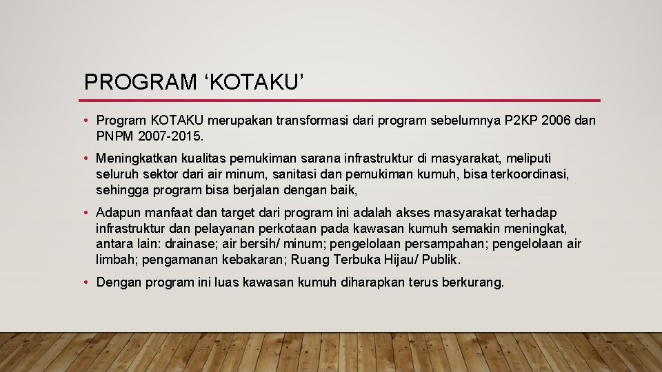 PROGRAM ‘KOTAKU’ • Program KOTAKU merupakan transformasi dari program sebelumnya P 2 KP 2006