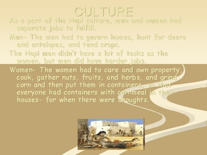 CULTURE As a part of the Hopi culture, men and women had separate jobs