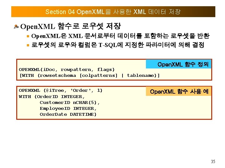 Section 04 Open. XML을 사용한 XML 데이터 저장 Open. XML 함수로 로우셋 저장 Open.