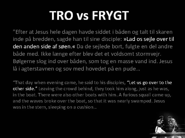 ”Efter at Jesus hele dagen havde siddet i båden og talt til skaren inde