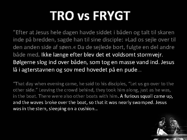 ”Efter at Jesus hele dagen havde siddet i båden og talt til skaren inde