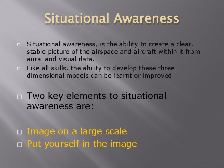 Situational Awareness � � � Situational awareness, is the ability to create a clear,