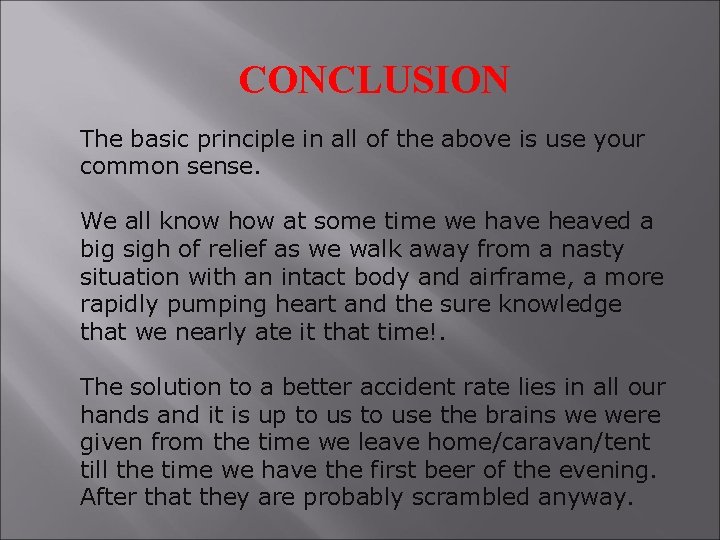 CONCLUSION The basic principle in all of the above is use your common sense.