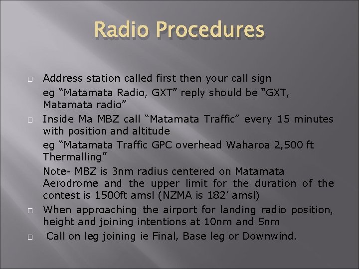 Radio Procedures � � Address station called first then your call sign eg “Matamata