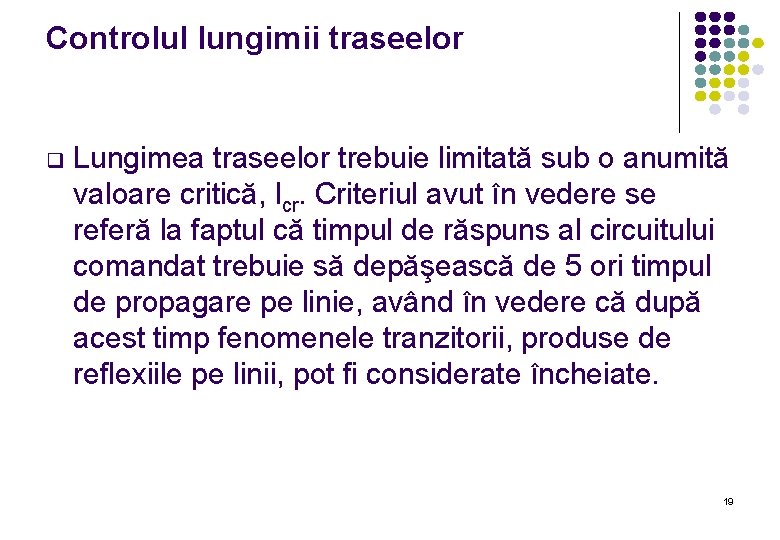 Controlul lungimii traseelor q Lungimea traseelor trebuie limitată sub o anumită valoare critică, lcr.