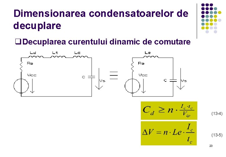 Dimensionarea condensatoarelor de decuplare q. Decuplarea curentului dinamic de comutare (13 -4) (13 -5)