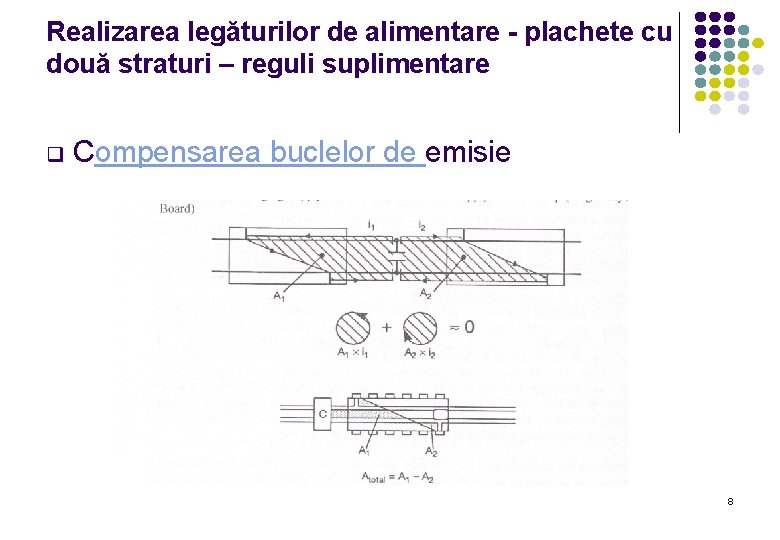 Realizarea legăturilor de alimentare - plachete cu două straturi – reguli suplimentare q Compensarea