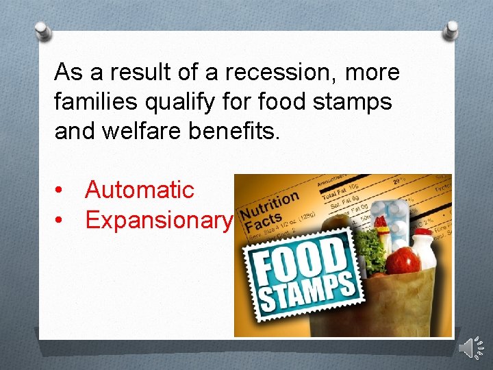 As a result of a recession, more families qualify for food stamps and welfare