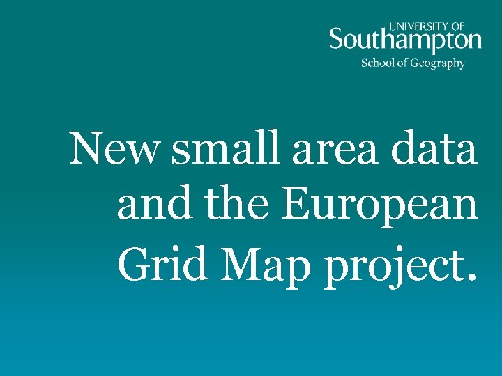 New small area data and the European Grid Map project. 